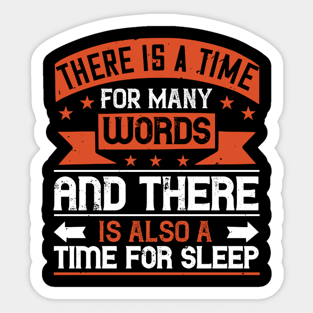 There Is A Time For Many Words, And There Is Also A Time For Sleep 02 Sticker by APuzzleOfTShirts